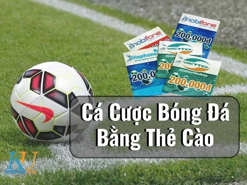 cá cược bóng đá bằng thẻ cào