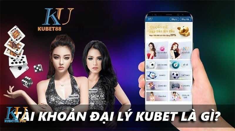 Tài khoản đại lý Kubet là gì?