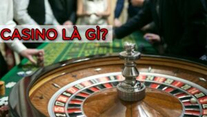 Casino Là Gì? Bật Mí Những Cách Chơi Casino Hay