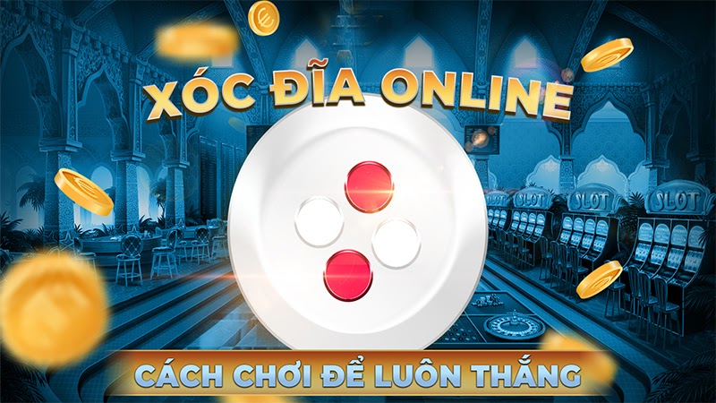 Kinh nghiệm đánh xóc đĩa xanh chín mà bạn nên biết