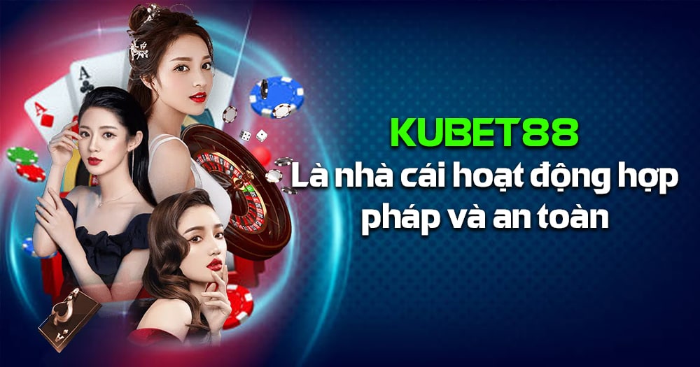 Kubet88 nhà cái cá cược hợp pháp